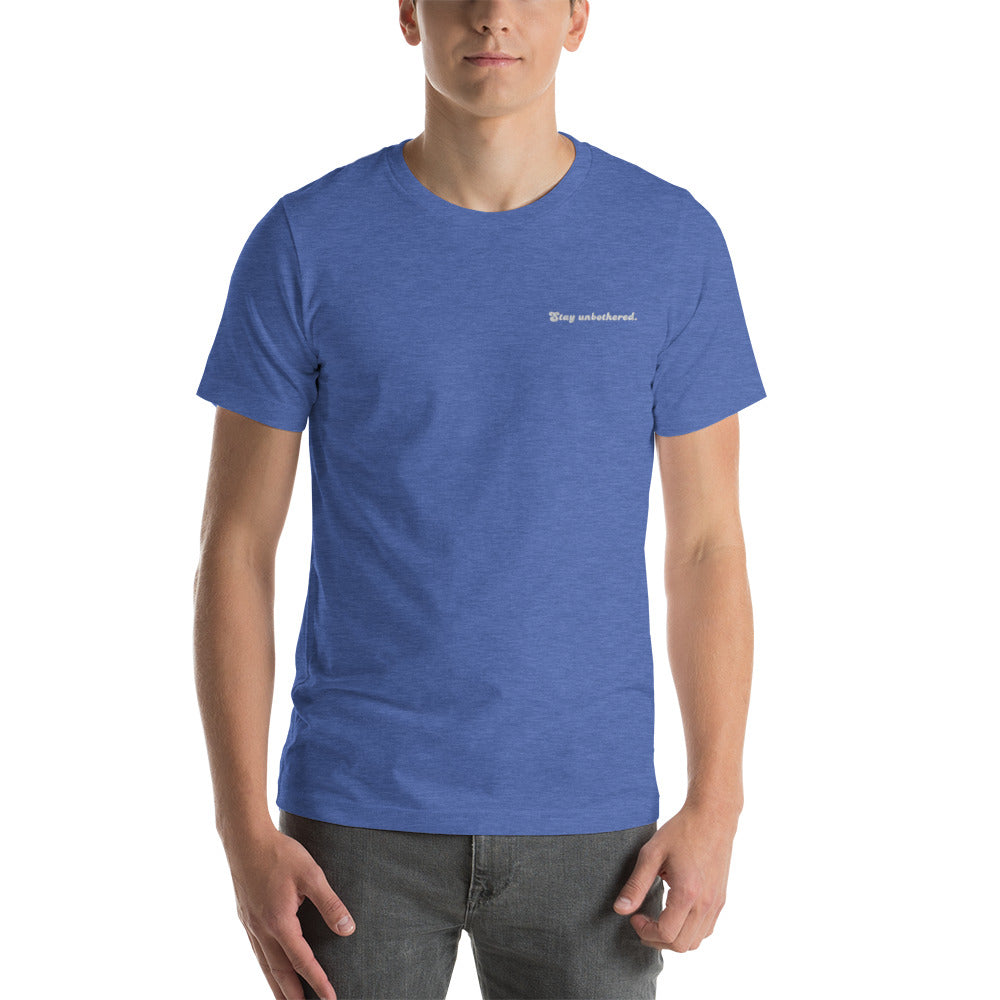 STAY UNBOTHERED UNISEX FIT TEE
